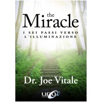 The Miracle I sei passi verso l'Illuminazione, Joe Vitale